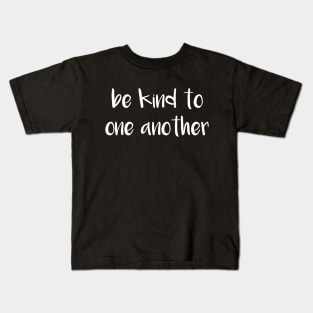 Be Kind To One Another Kids T-Shirt